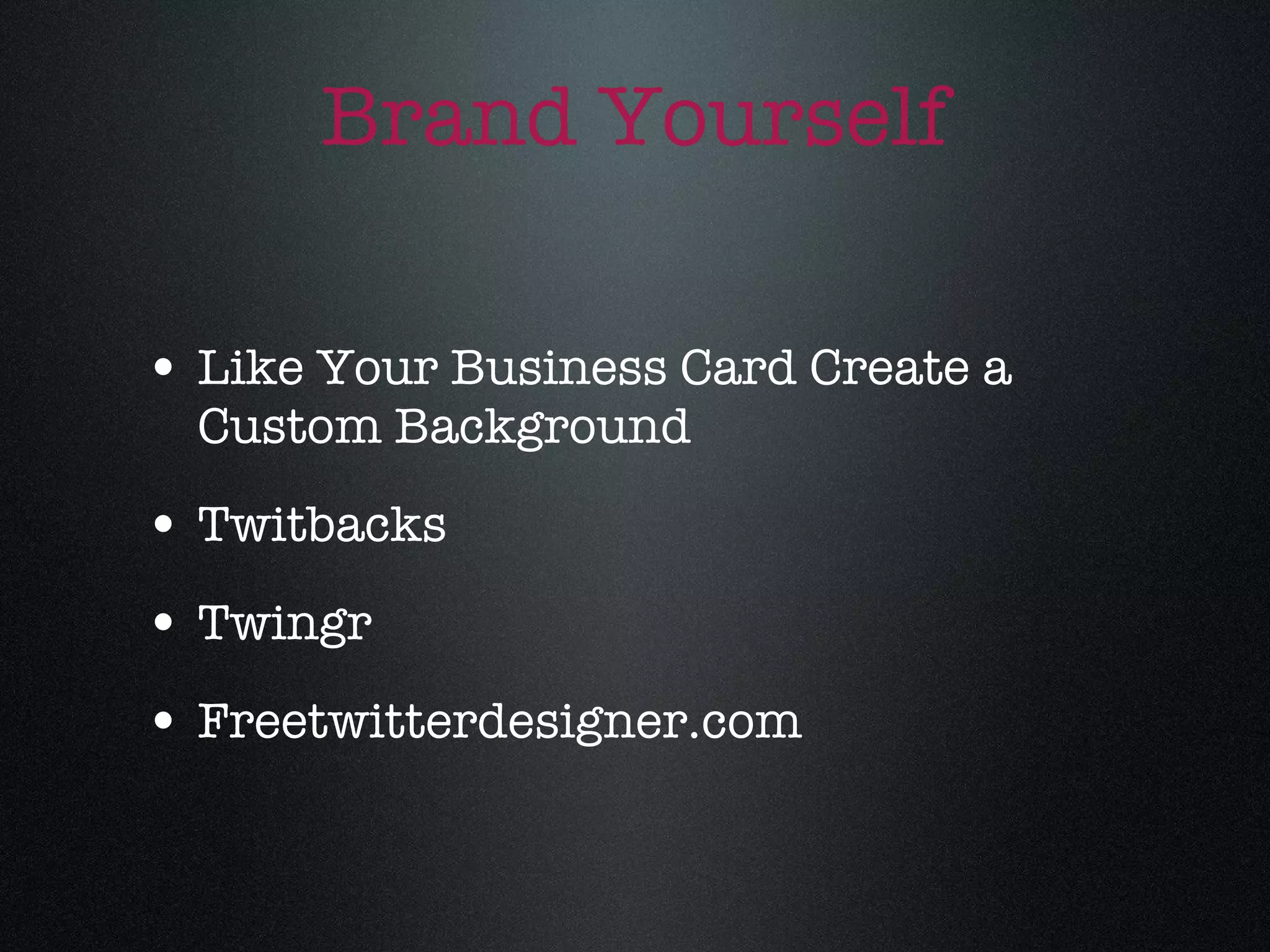 Brand Yourself Like Your Business Card Create a Custom Background Twitbacks Twingr Freetwitterdesigner.com 