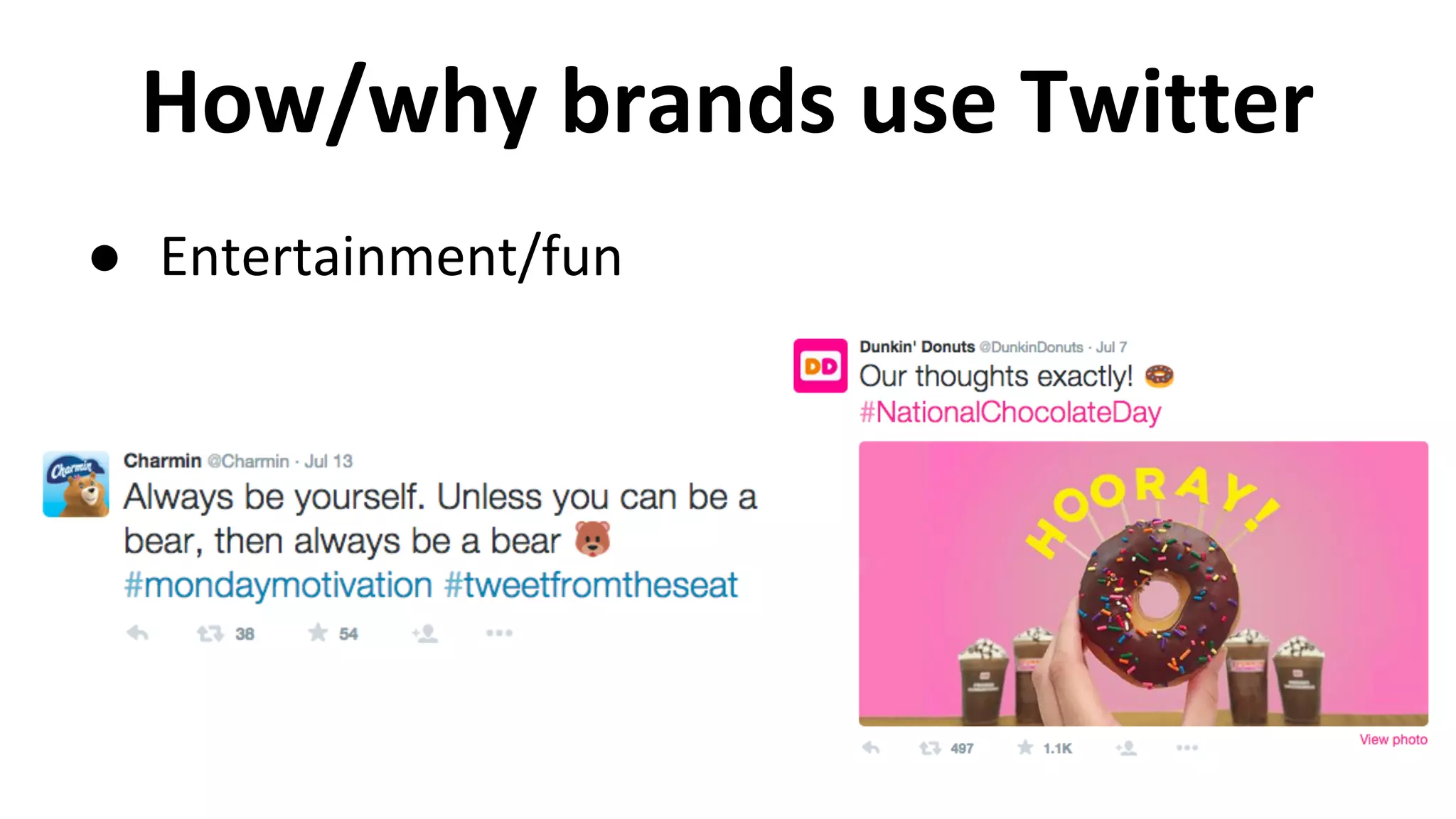 How/why brands use Twitter
● Entertainment/fun
 