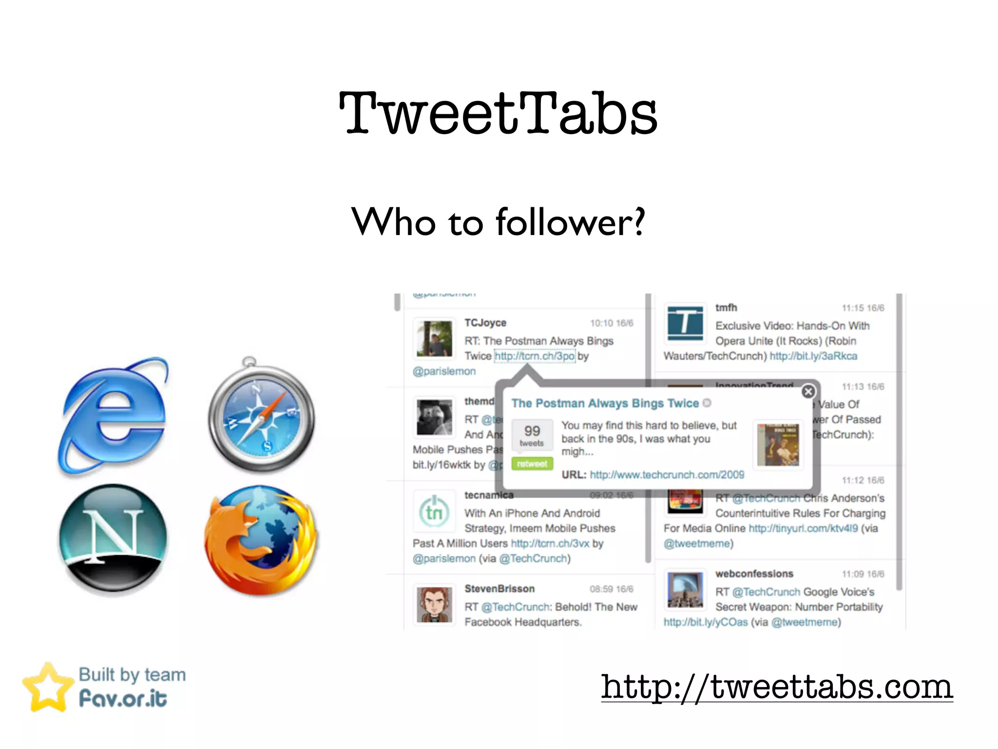 TweetTabs
Who to follower?




             http://tweettabs.com
 