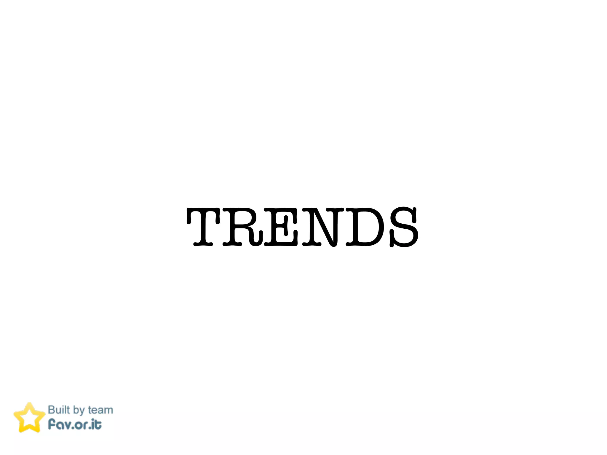 TRENDS
 