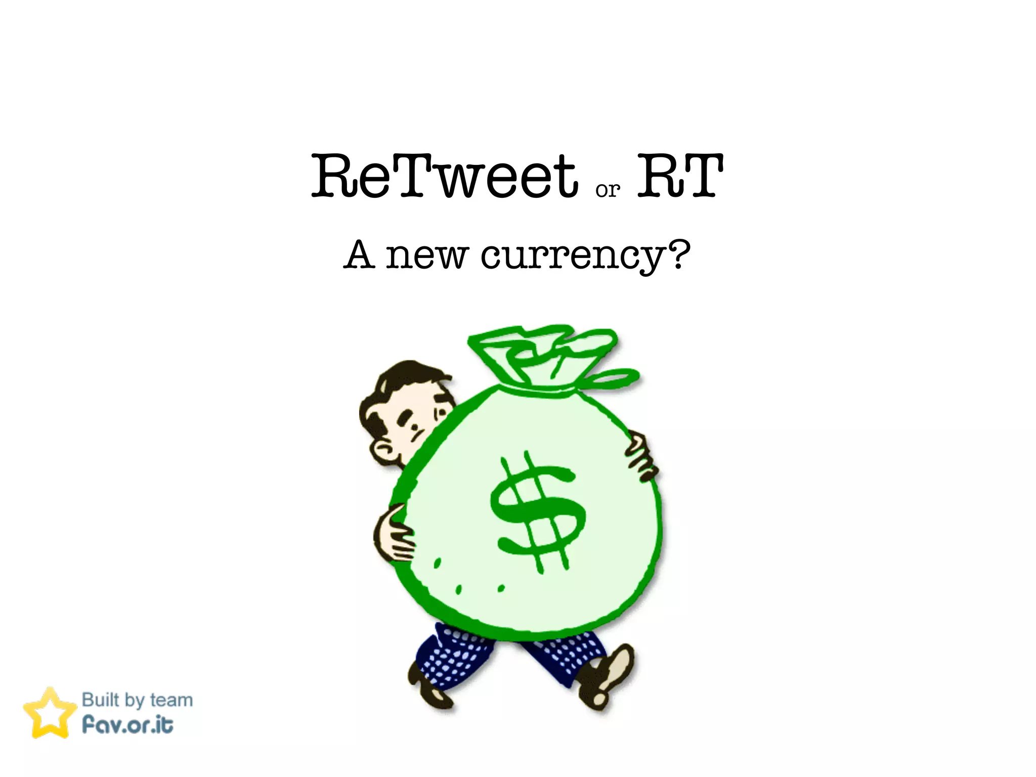ReTweet RTor

A new currency?
 