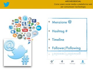 Menzione @
Hashtag #
Timeline
Follower/Following
 