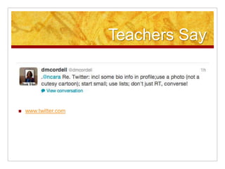 Teachers Say



   www.twitter.com
 