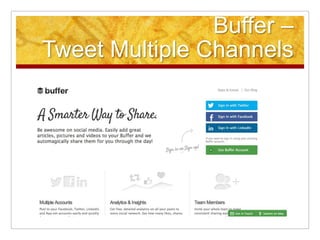 Buffer –
Tweet Multiple Channels
 