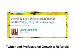 Twitter and Professional Growth :: Referrals
 