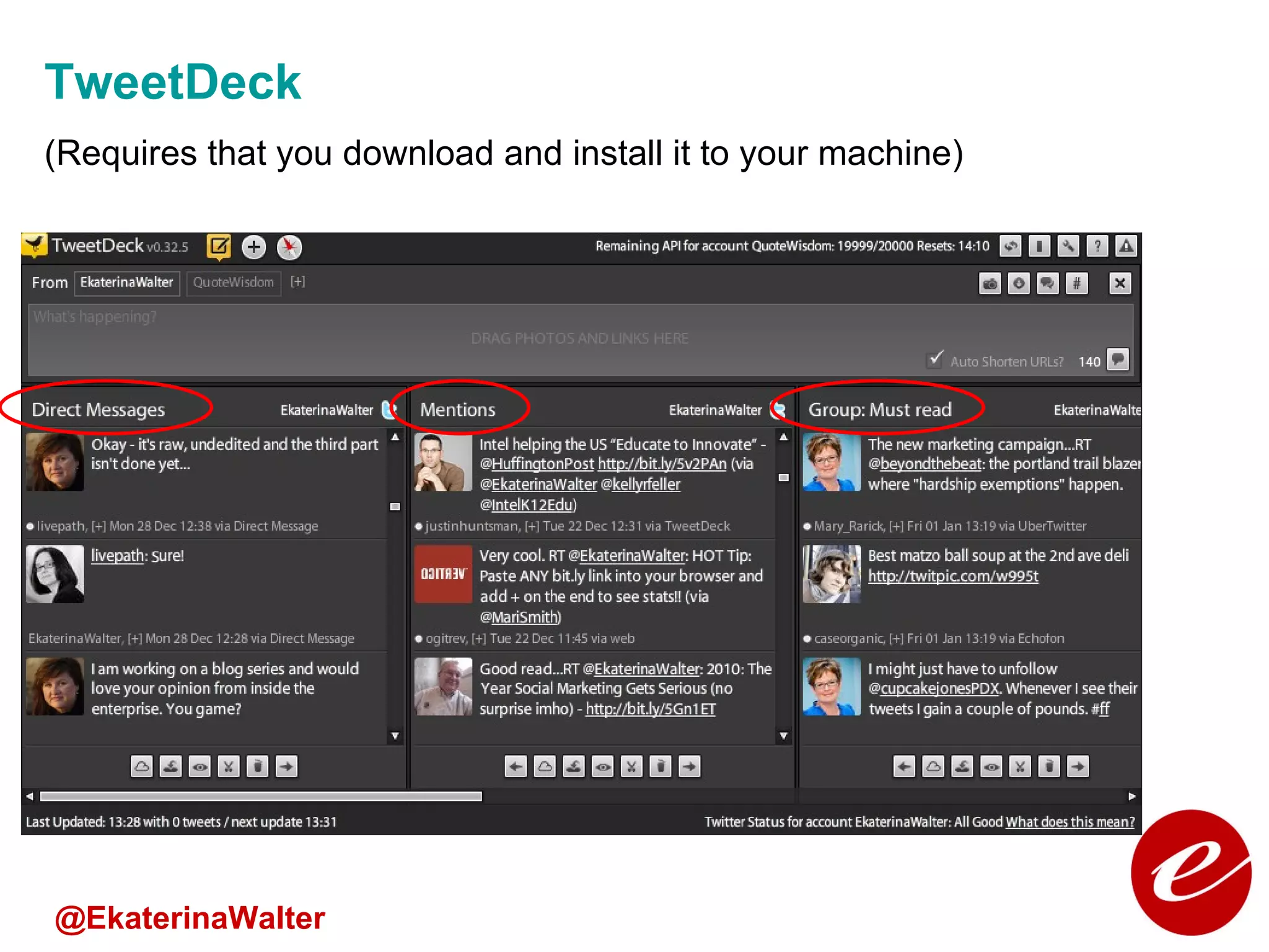 TweetDeck   (Requires that you download and install it to your machine) @EkaterinaWalter 