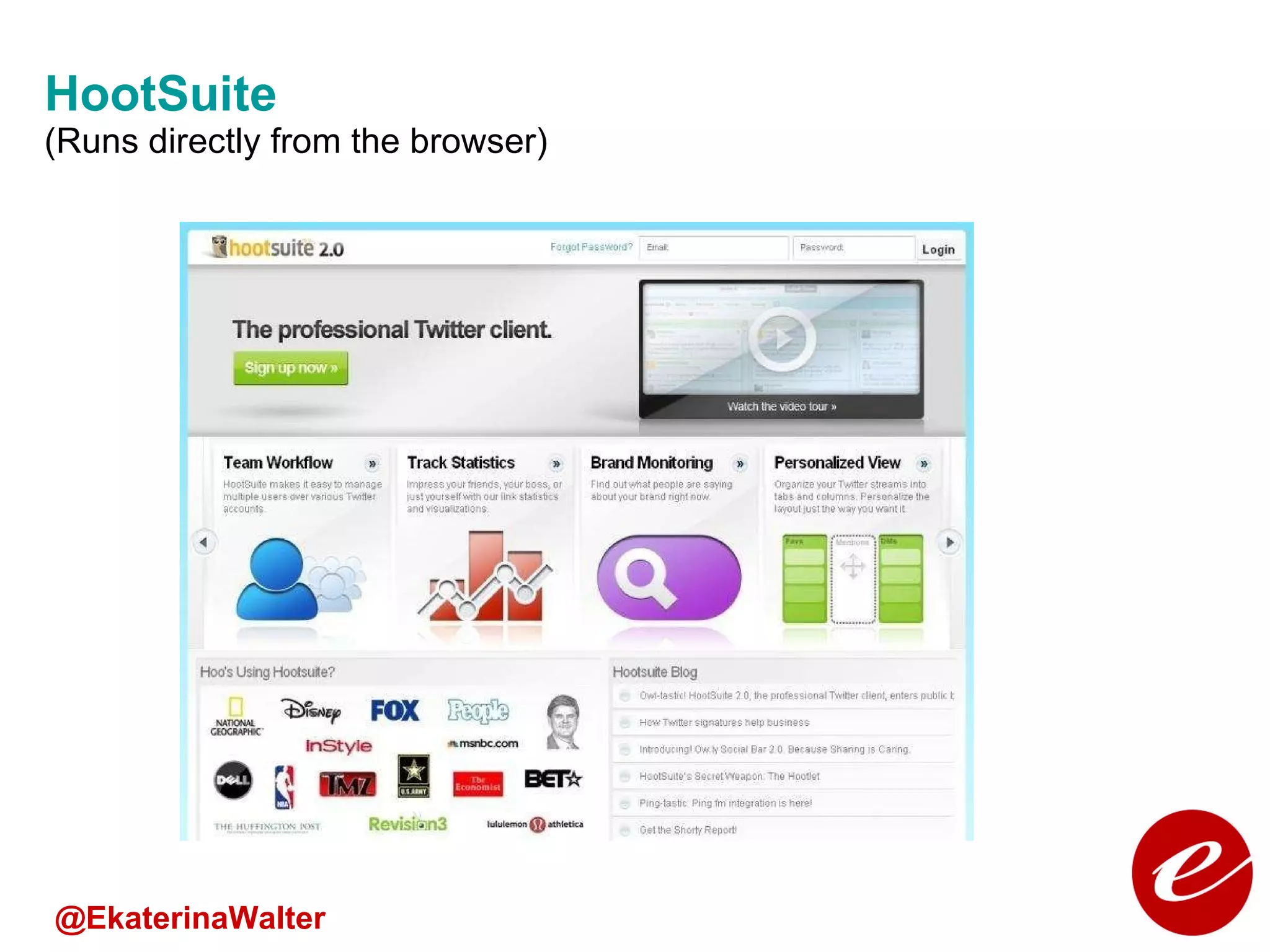 HootSuite (Runs directly from the browser) @EkaterinaWalter 