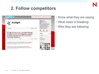 2. Follow competitors
                                           •   Know what they are saying
                                           •   What news is breaking
                                           •   Who they are following




12   © Novell, Inc. All rights reserved.
 