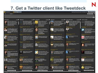 7. Get a Twitter client like Tweetdeck




18   © Novell, Inc. All rights reserved.
 