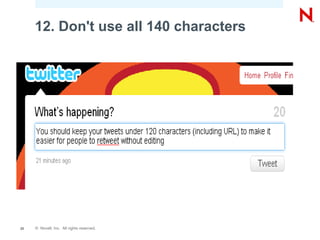 12. Don't use all 140 characters




23   © Novell, Inc. All rights reserved.
 
