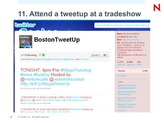 11. Attend a tweetup at a tradeshow




27   © Novell, Inc. All rights reserved.
 