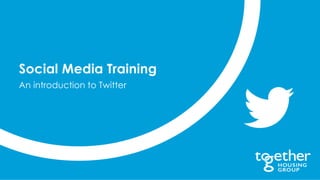 Social Media Training
An introduction to Twitter
 