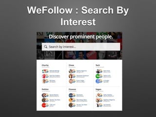 WeFollow : Search By
Interest
 