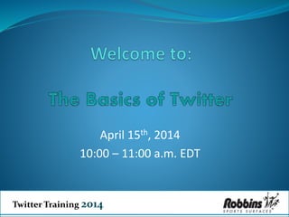 Twitter Training 2014
April 15th, 2014
10:00 – 11:00 a.m. EDT
 