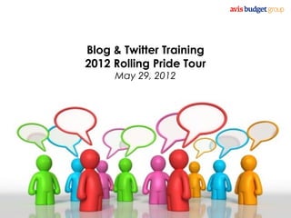 Blog & Twitter Training
          2012 Rolling Pride Tour
               May 29, 2012




Slide 1
 
