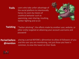 users who take unfair advantage of
the social platform to intentionally
harass its users by means of
unethical behavior su...