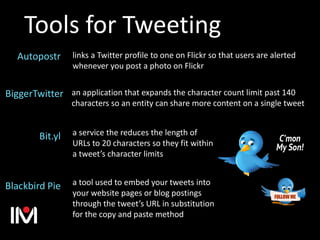 Tools for Tweeting
links a Twitter profile to one on Flickr so that users are alerted
whenever you post a photo on Flickr
...