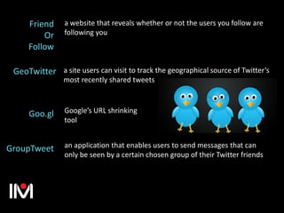 a website that reveals whether or not the users you follow are
following you
Friend
Or
Follow
Google’s URL shrinking
tool
...