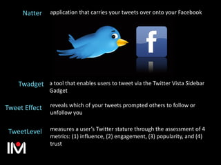 application that carries your tweets over onto your FacebookNatter
reveals which of your tweets prompted others to follow ...