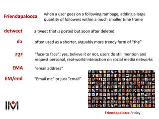 often used as a shorter, arguably more trendy form of “the”da
a tweet that is posted but soon after deleteddetweet
“face-t...