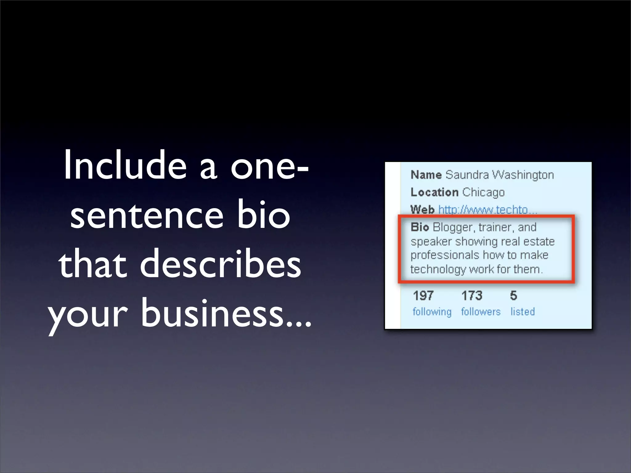 Include a one-
  sentence bio
 that describes
your business...
 