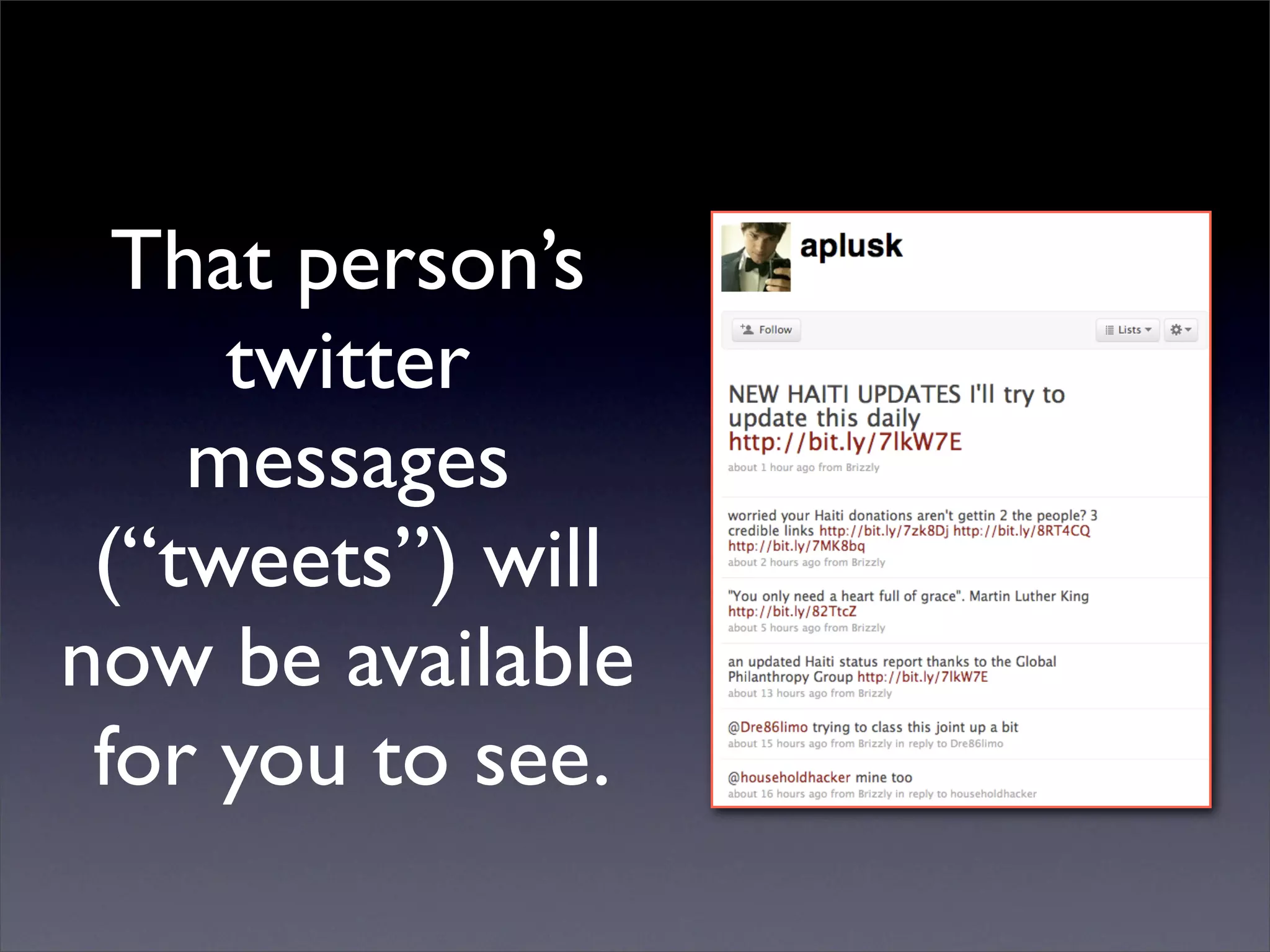 That person’s
     twitter
    messages
 (“tweets”) will
now be available
 for you to see.
 