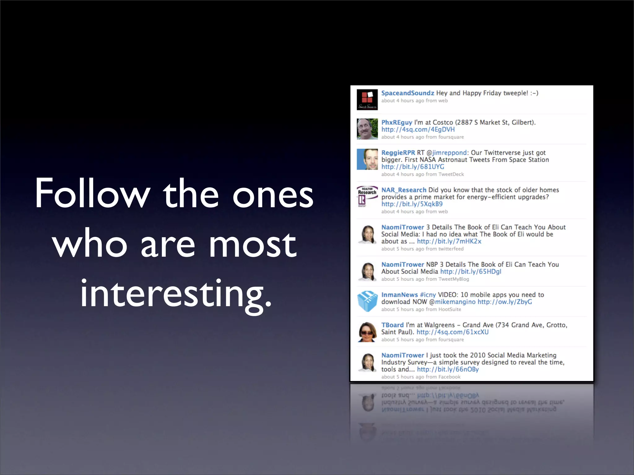 Follow the ones
 who are most
  interesting.
 