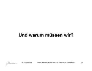 Und warum müssen wir?




 19. Oktober 2009   Twitter: Mehr als 140 Zeichen – ein Tutorium mit Daniel Rehn   21
 