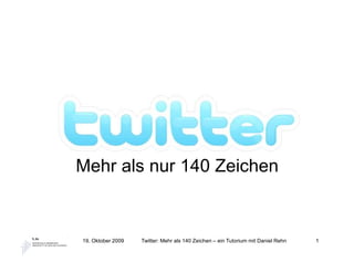 Mehr als nur 140 Zeichen


19. Oktober 2009   Twitter: Mehr als 140 Zeichen – ein Tutorium mit Daniel Rehn   1
 