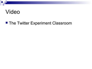 Video
   The Twitter Experiment Classroom
 