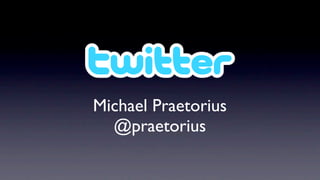 Michael Praetorius
  @praetorius
 