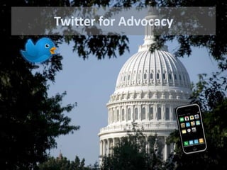 Twitter for Advocacy
 