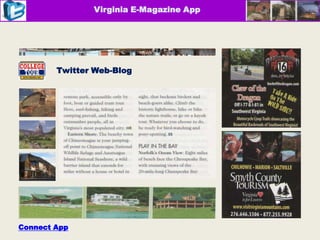 Twitter-App
Virginia E-Magazine App
Twitter Web-Blog
Connect App
 