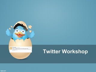 Twitter Workshop
 