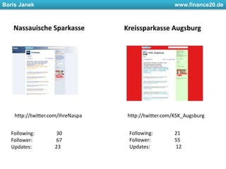 Nassauische SparkasseKreissparkasse Augsburghttp://twitter.com/IhreNaspahttp://twitter.com/KSK_AugsburgFollowing: 	21Follower: 	55Updates: 		 12Following: 	30Follower: 	67Updates:                  23
