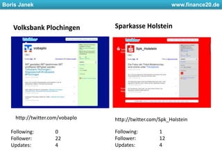 Volksbank PlochingenSparkasse Holsteinhttp://twitter.com/vobaplohttp://twitter.com/Spk_HolsteinFollowing: 	1Follower: 	12Updates: 		4Following: 	0Follower: 	22Updates: 		4