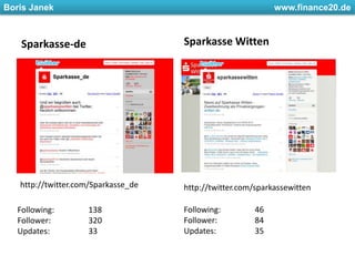 Sparkasse-deSparkasse Wittenhttp://twitter.com/Sparkasse_dehttp://twitter.com/sparkassewittenFollowing: 	46Follower: 	84Updates: 		35Following: 	138Follower: 	320Updates: 		33
