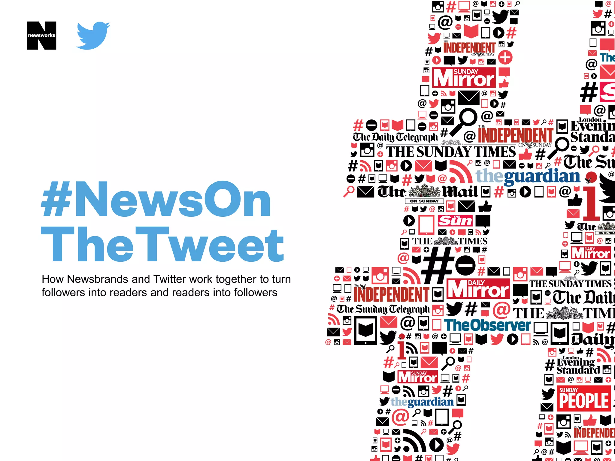 How Newsbrands and Twitter work together to turn
followers into readers and readers into followers
 