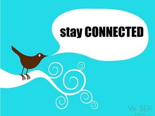 stay CONNECTED