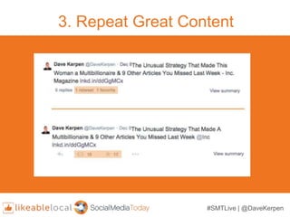 3. Repeat Great Content
#SMTLive | @DaveKerpen
 