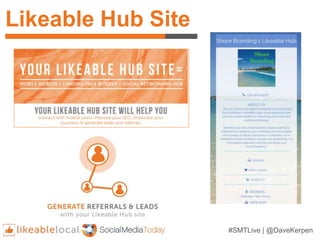 Likeable Hub Site
#SMTLive | @DaveKerpen
 