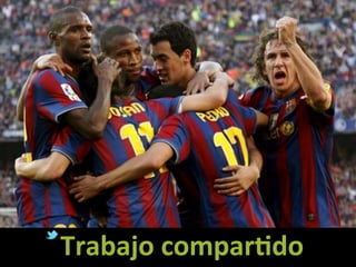 Trabajo	
  compar?do	
  
 