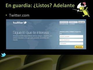En	
  guardia:	
  ¿Listos?	
  Adelante	
  
•  TwiLer.com	
  
 