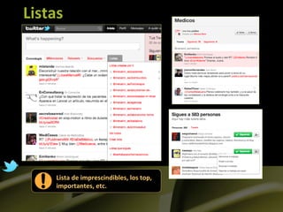 Listas	
  




       Lista	
  de	
  imprescindibles,	
  los	
  top,	
  
       importantes,	
  etc.	
  
 
