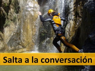 Salta	
  a	
  la	
  conversación	
  
 