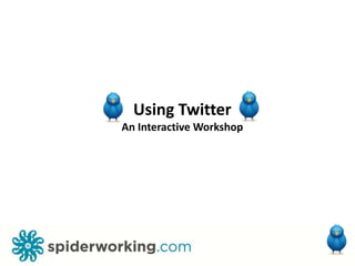 Using Twitter An Interactive Workshop 