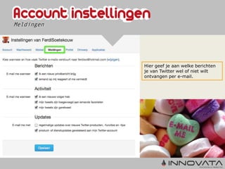 Meldingen




            Hier geef je aan welke berichten
            je van Twitter wel of niet wilt
            ontvangen per e-mail.
 
