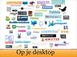 Op je desktop
 