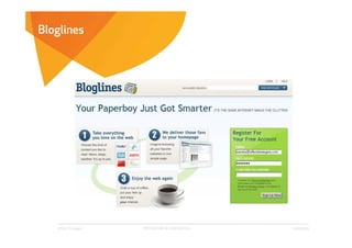 Bloglines




   Affect Strategies   PROPRIETARY & CONFIDENTIAL   6/26/2009
 