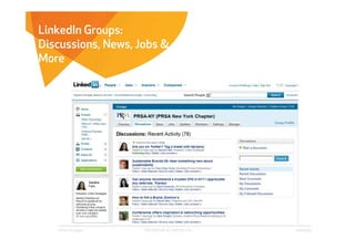 LinkedIn Groups:
Discussions, News, Jobs &
More




   Affect Strategies   PROPRIETARY & CONFIDENTIAL   6/26/2009
 